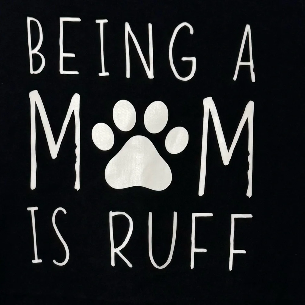 Dog Lover T-Shirt - Being a Mom Is Ruff T-Shirt Black Sz Large